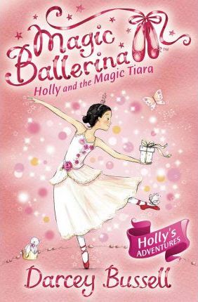 MAGIC BALLERINA N°15 - HOLLY AND THE MAGIC TIARA  (AGE 7+)
