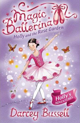 MAGIC BALLERINA N°16 - HOLLY AND THE ROSE GARDEN  (AGE 7+)