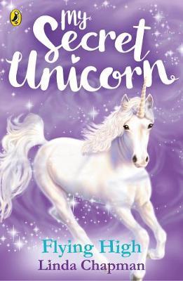 MY SECRET UNICORN - FLYING HIGH  (AGE 7+)