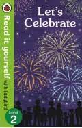 READ IT YOURSELF L2 - LET'S CELEBRATE   (AGE 5+)