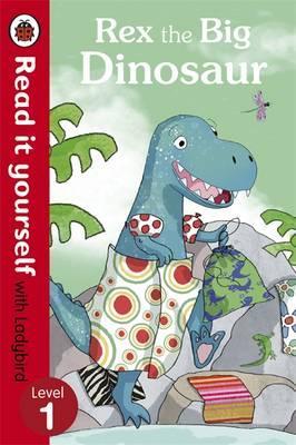 READ IT YOURSELF L1 - REX THE BIG DINOSAURE (AGE 4+)