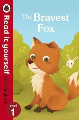 READ IT YOURSELF L1 -  THE BRAVEST FOX  (AGE 4+)