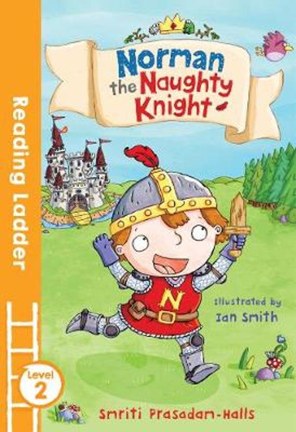 READING LADDER L2 - NORMAN THE NAUGHTY KNIGHT  (AGE 6+)