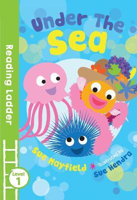 READING LADDER L1 - UNDER THE SEA SUE MAYFIELD  (AGE 5+)