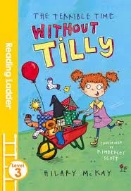 READING LADDER L3 - THE TERRIBLE TIME WITHOUT TILLY  (AGE 7+)