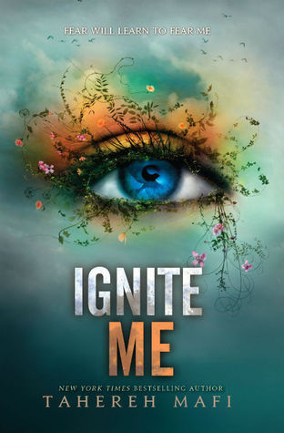 SHATTER ME SERIES: IGNITE ME