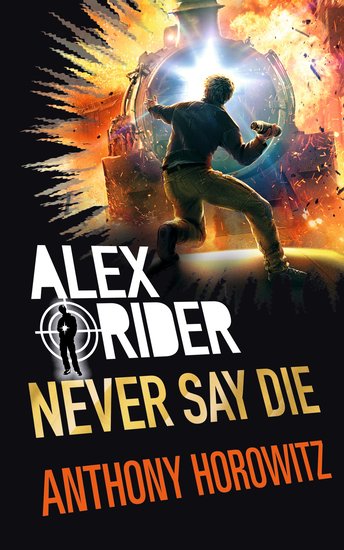 ALEX RIDER N°11- NEVER SAY DIE (AGE 12+)
