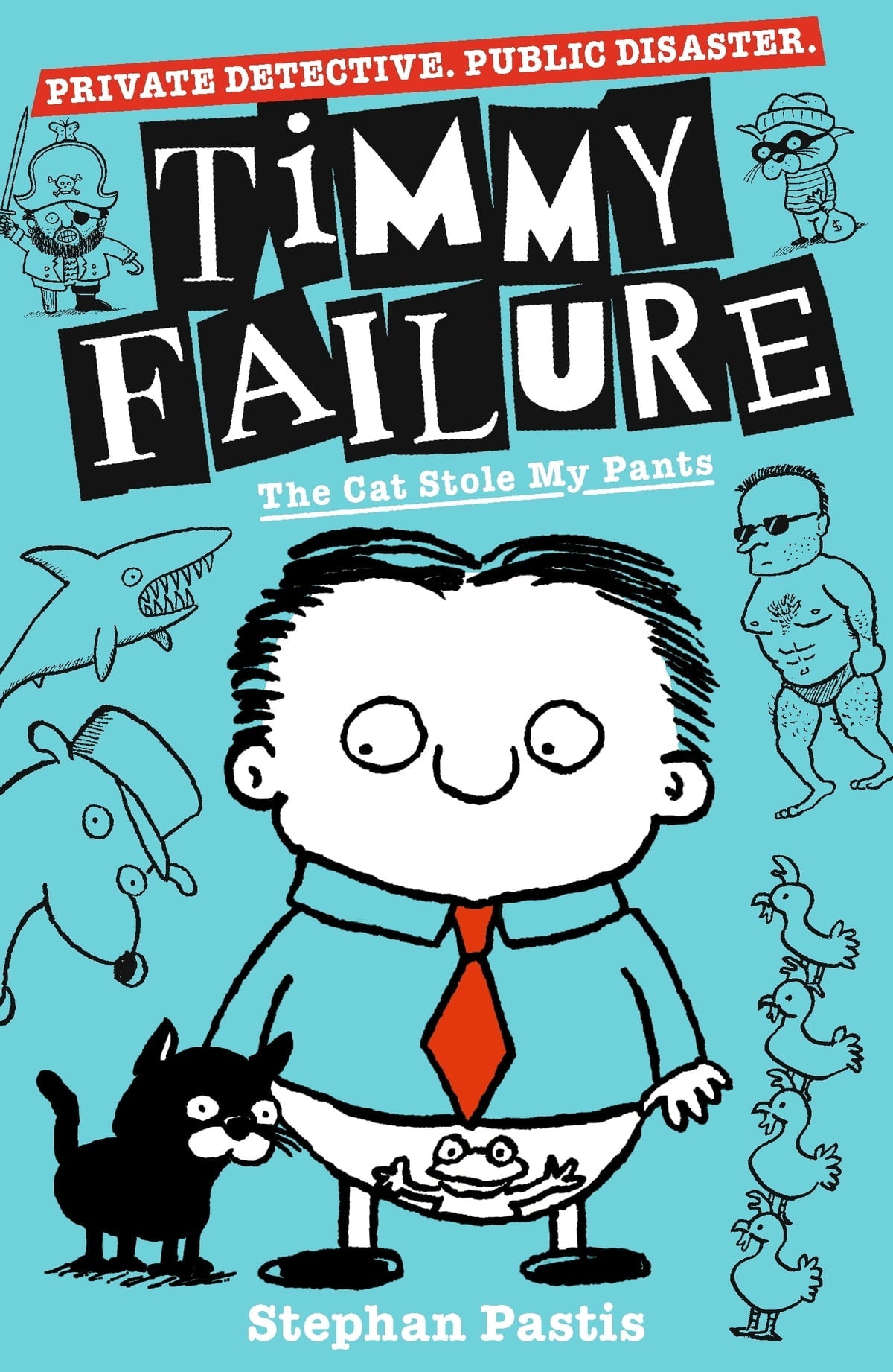 TIMMY FAILURE N°6 - THE CAT STOLE MY PANTS  (AGE 9+)