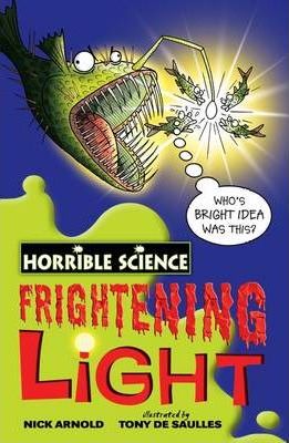 HORRIBLE SCIENCE FRIGHTENING LIGHT  (AGE 7+)
