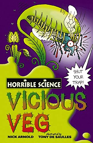 HORRIBLE SCIENCE VICIOUS VEG  (AGE 7+)
