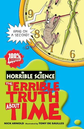 HORRIBLE SCIENCE THE TERRIBLE TRUTH ABOUT TIME  (AGE 7+)