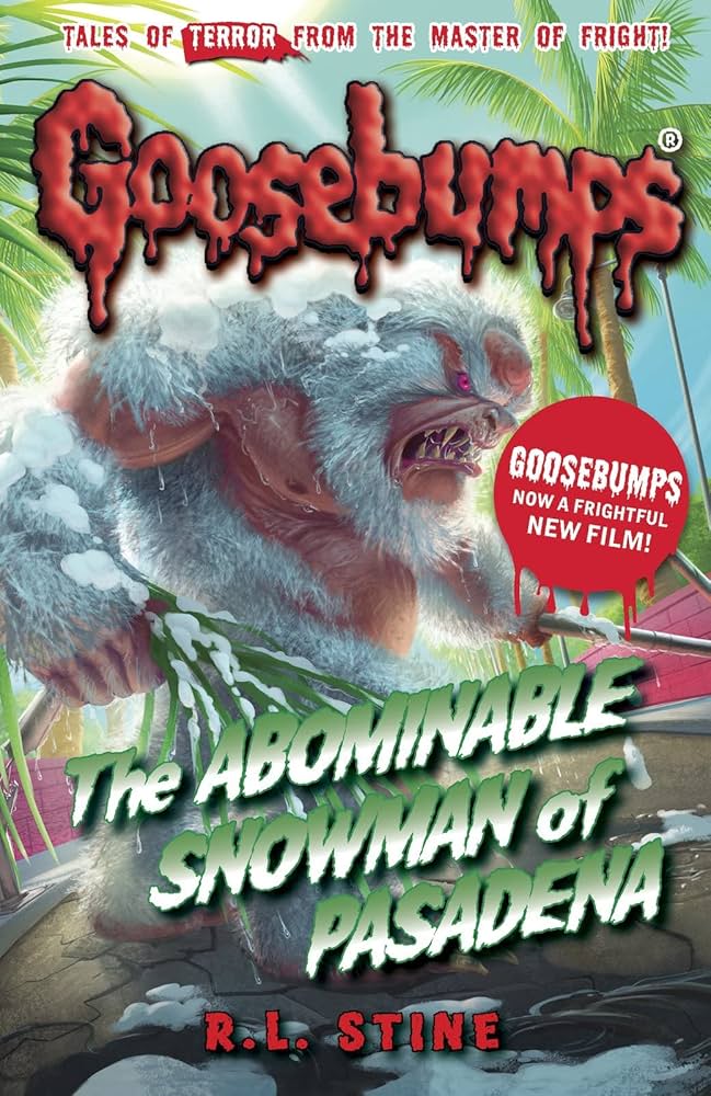 GOOSEBUMPS THE ABOMINABLE SNOWMAN OF PASADENA (AGE 7+)