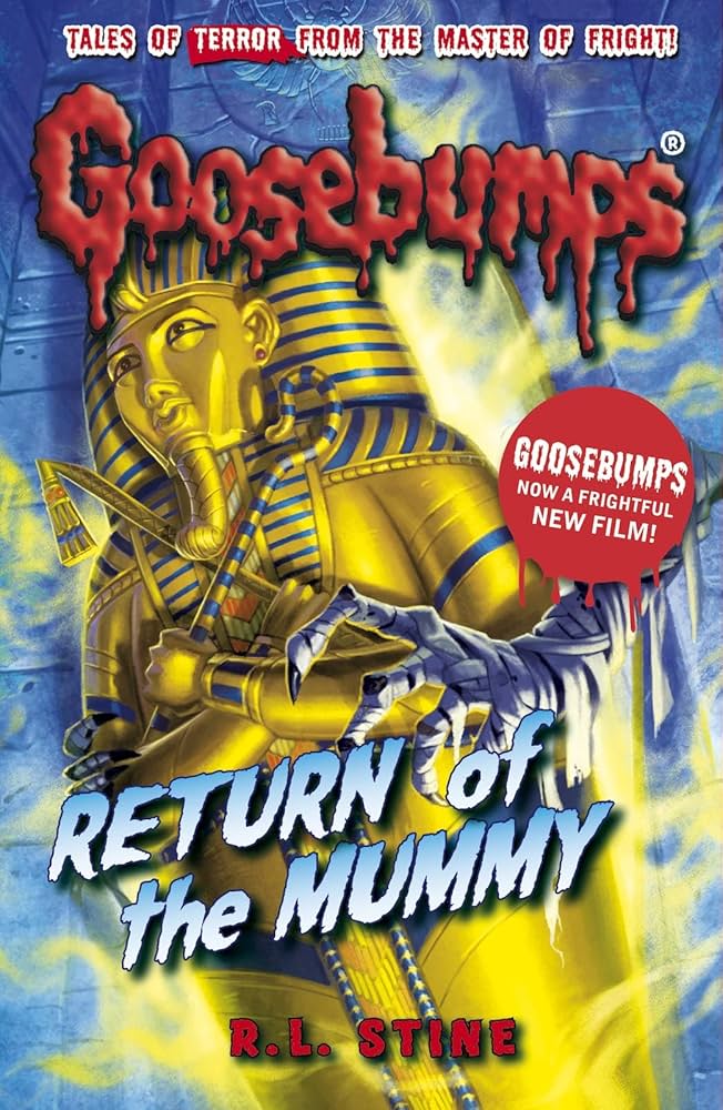 GOOSEBUMPS RETURN OF THE MUMMY (AGE 7+)