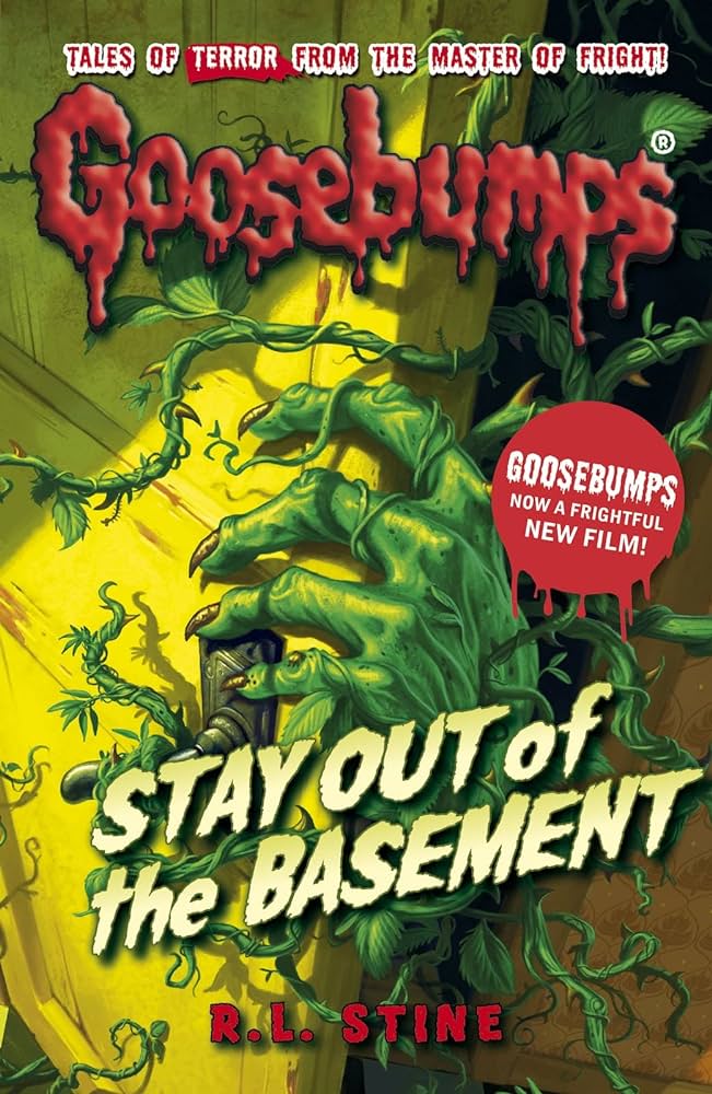 GOOSEBUMPS STAY OUT OF THE BASEMENT (AGE 7+)