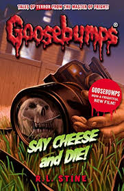 GOOSEBUMPS SAY CHEESE AND DIE (AGE 7+)