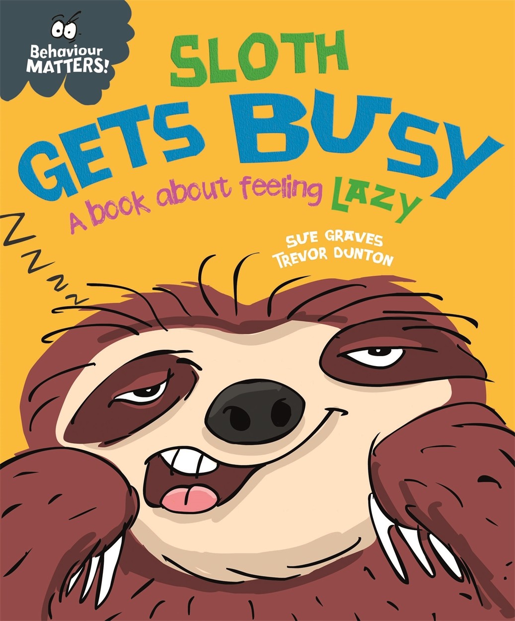 BEHAVIOUR MATTERS - SLOTH GETS BUSY