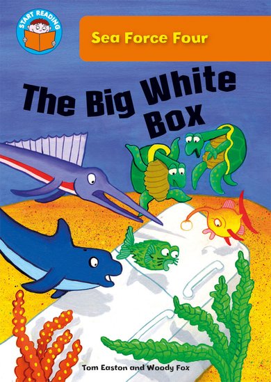 START READING 1 - SEA FORCE FOUR : THE BIG WHITE BOX (AGE5+)