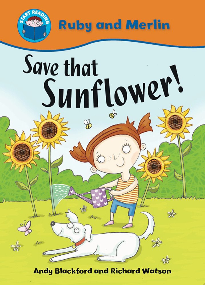 START READING 2 - RUBY AND MERLIN : SAVE THAT SUNFLOWER! (AGE 5+)