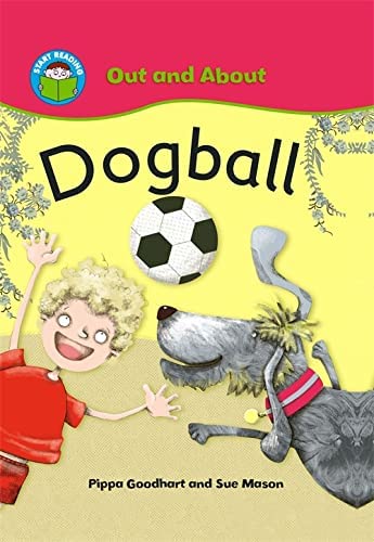 START READING 2 - OUT AND ABOUT : DOGBALL (AGE 5+)