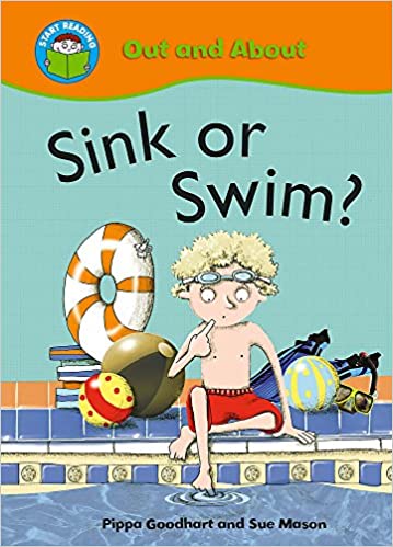 START READING 2 - OUT AND ABOUT : SINK OR SWIM? (AGE 5+)