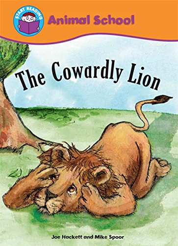 START READING 2 - ANIMAL SCHOOL : THE COWARDLY LION (AGE 6+)