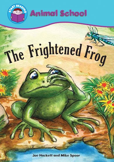 START READING 2 - ANIMAL SCHOOL : THE FRIGHTENED FROG (AGE 6+)