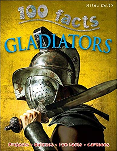 100 FACTS GLADIATORS  (AGE 7+)