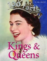 100 FACTS KINGS & QUEENS  (AGE 7+)