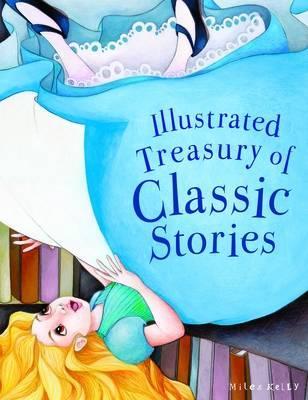 ILLUSTRATED TREASURY OF CLASSIC STORIES (AGE 7+)