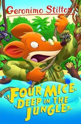 GERONIMO STILTON - FOUR MICE DEEP IN THE JUNGLE  (AGE 7+)