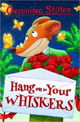 GERONIMO STILTON - HANG ON TO YOUR WIHISKERS  (AGE 7+)