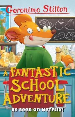 GERONIMO STILTON - A FANTASTIC SCHOOL ADVENTURE  (AGE 7+)