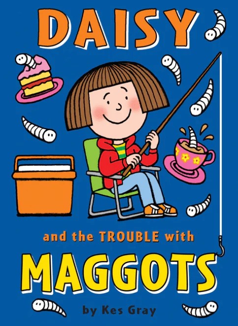 DAISY AND THE TROUBLE WITH MAGGOTS