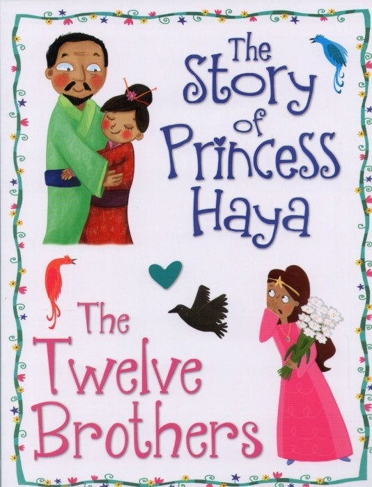 PRINCESS STORIES - THE STORY OF PRINCESS HAYA / THE TWELVE BROTHERS