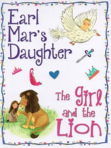 PRINCESS STORIES - EARL MAR'S DAUGHTER / THE GIRL AND THE LION