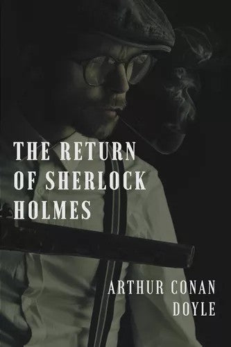SHERLOCK HOLMES - THE RETURN OF SHERLOCK HOLMES