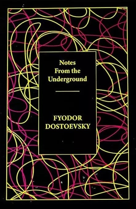 FYODOR DOSTOEVSKY- NOTES FROM THE UNDERGROUND