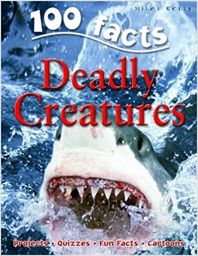 100 FACTS DEADLY CREATURES (AGE 7+)