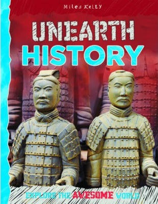 EXPLORE THE AWSOME WORLD - UNEARTH HISTORY (AGE 7+)