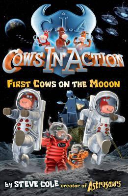 COWS IN ACTION  FIRST COWS ON THE MOON  (AGE 5+)