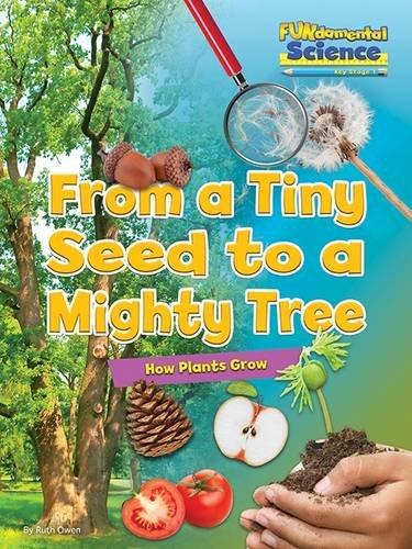 FUNDAMENTAL SCIENCE FROM A TINY SEED TO A MIGHTY TREE (AGE 5+)