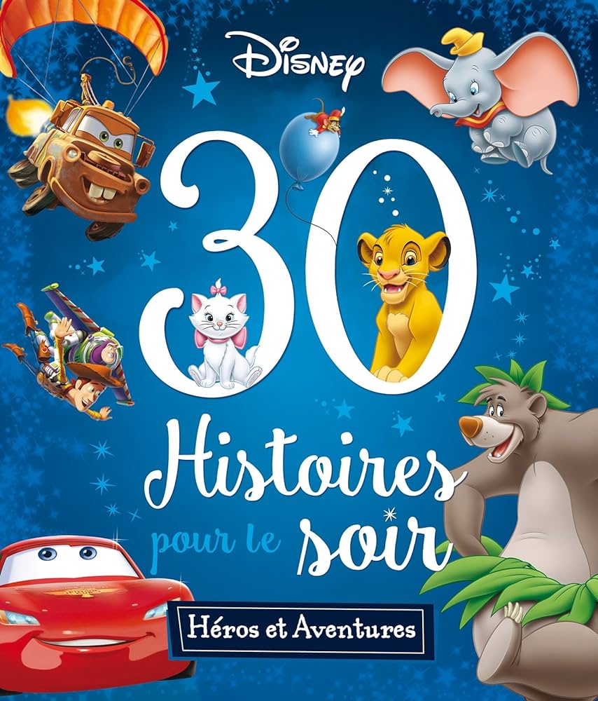 DISNEY - 30 HISTOIRES POUR LE SOIR - HEROS ET AVENTURES