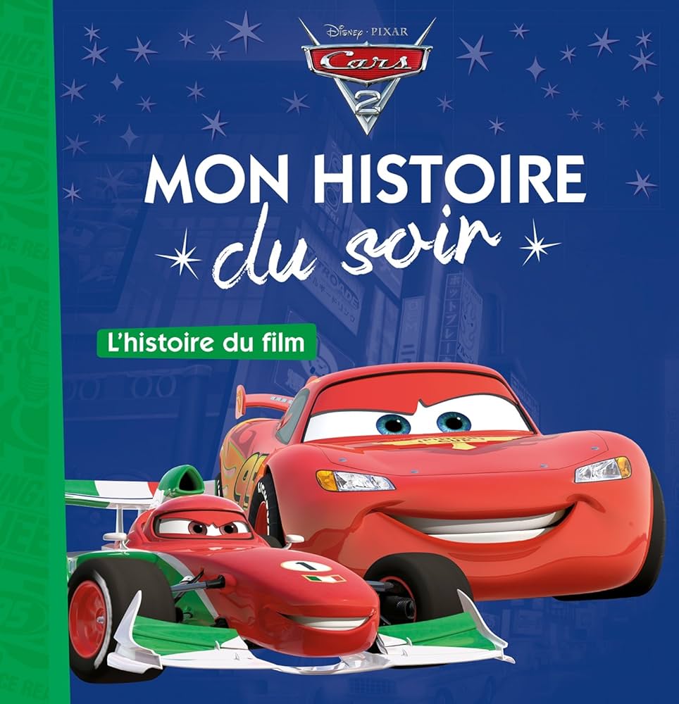 MON HISTOIRE DU SOIR CARS 2 L'HISTOIRE DU FILM - DISNEY PIXAR