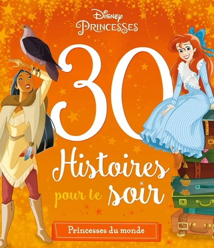 DISNEY - 30 HISTOIRES POUR LE SOIR  PRINCESSES DU MONDE