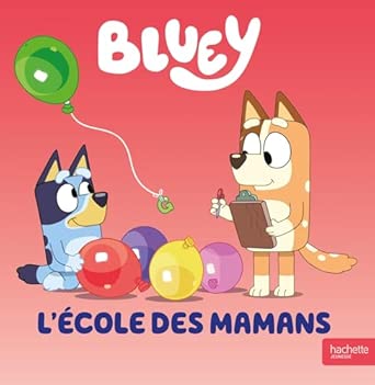 BLUEY - L'ECOLE DES MAMANS