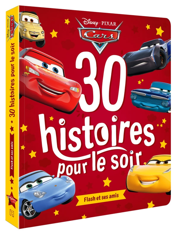 DISNEY - 30 HISTOIRES POUR LE SOIR - CARS : FLASH ET SES AMIS