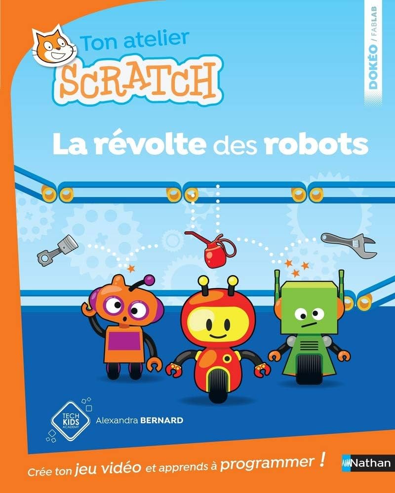 TON ATELIER SCRATCH - LA REVOLTE DES ROBOTS (APPRENDS A PROGRAMMER)