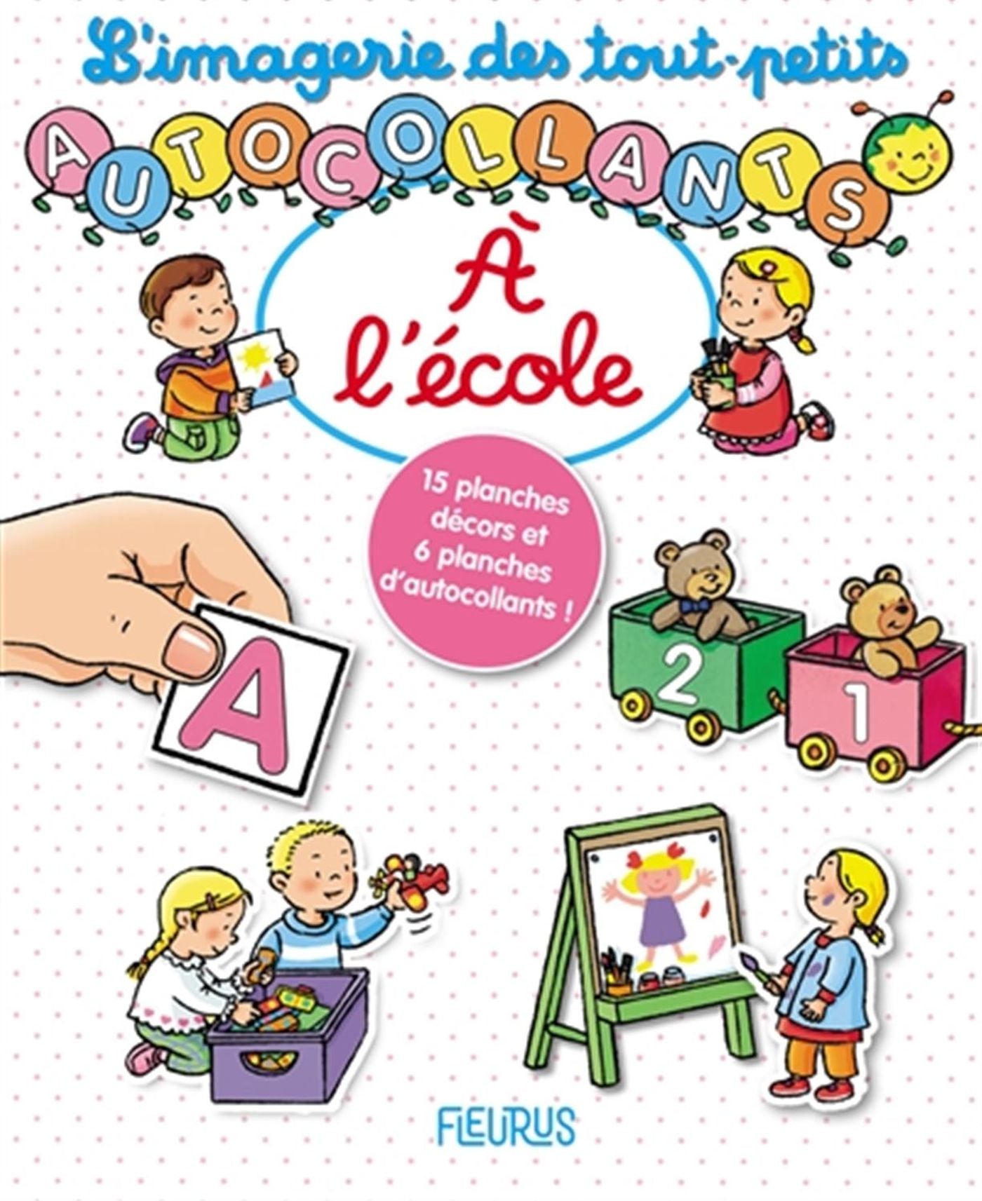 L'IMAGERIE DES TOUT PETITS - A L'ECOLE