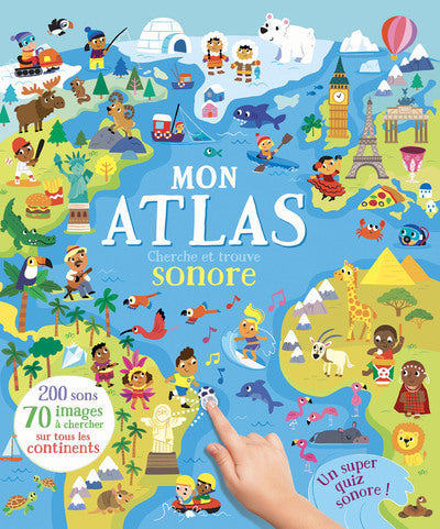 MON ATLAS SONORE - CHERCHE ET TROUVE 200 SONS (SONORE)