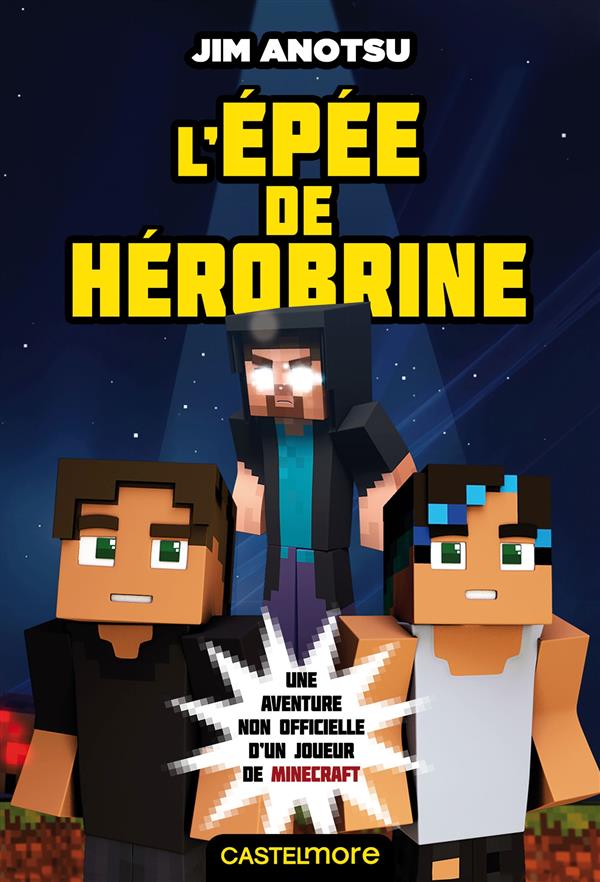 MINECRAFT - LA SAGA DE HEROBRINE T1 : L'EPEE DE HEROBRINE